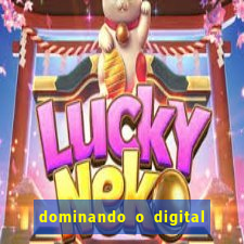 dominando o digital definitivo reclame aqui